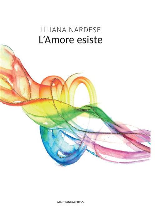L' amore esiste - Liliana Nardese - ebook