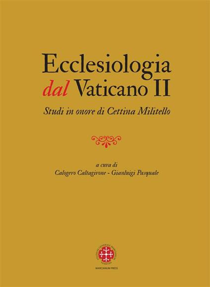 Ecclesiologia dal Vaticano II. Studi in onore di Cettina Militello - Calogero Caltagirone,Gianluigi Pasquale - ebook