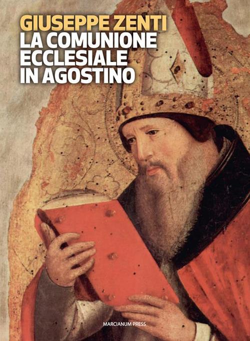 La comunione ecclesiale in Agostino - Giuseppe Zenti - ebook