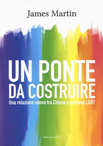 Un ponte da costruire. Una relazione nuova tra Chiesa e persone LGBT - James Martin - copertina