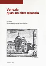 Venezia quasi un'altra Bisanzio. Studi in onore dell'Istituto ellenico di studi bizantini e post-bizantini di Venezia e dei suoi direttori