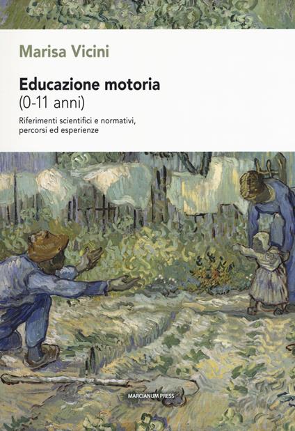 Educazione motoria (0-11 anni). Riferimenti scientifici e normativi, percorsi ed esperienze - Marisa Vicini - copertina
