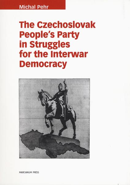 The czechoslovak people's party in struggles for the interwar democracy - Michal Pehr - copertina