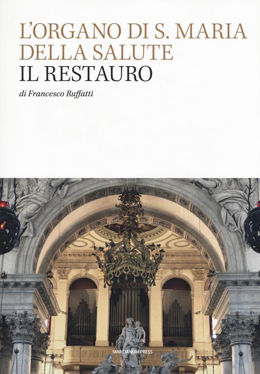 L' organo di S. Maria della Salute. Il restauro - Francesco Ruffatti - copertina