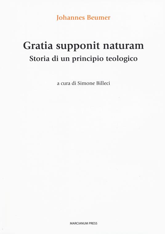 Gratia supponit naturam. Storia di un principio teologico - Johannes Beumer - copertina