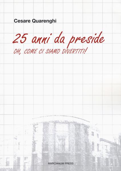 25 anni da preside. Oh, come ci siamo divertiti! - Cesare Quarenghi - copertina