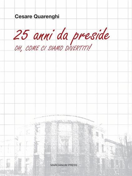 25 anni da preside. Oh, come ci siamo divertiti! - Cesare Quarenghi - ebook