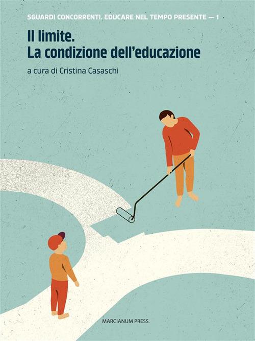 Il limite. La condizione dell'educazione - Cristina Casaschi - ebook