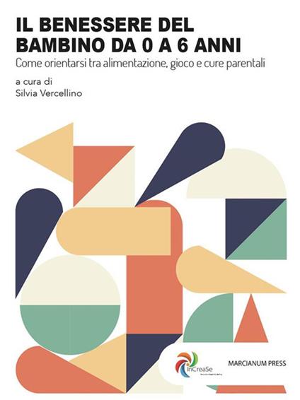 Il benessere del bambino da 0 a 6 anni. Come orientarsi tra alimentazione, gioco e cure parentali - Silvia Vercellino - ebook