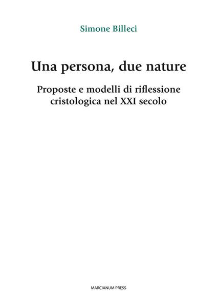 Una persona, due nature. Proposte e modelli di riflessione cristologica nel XXI secolo - Simone Billeci - copertina
