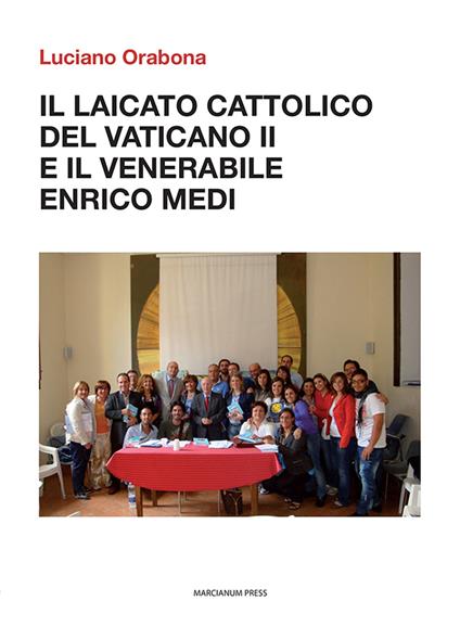 Il laicato cattolico del Vaticano II e il venerabile Enrico Medi - Luciano Orabona - copertina
