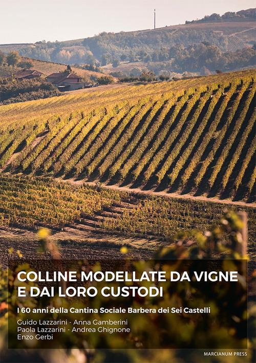 Colline modellate da vigne e dai loro custodi. I 60 anni della Cantina Sociale Barbera dei sei Castelli - copertina