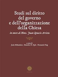 Studi sul diritto del governo e dell'organizzazione della Chiesa in onore di mons. Juan Ignacio Arrieta