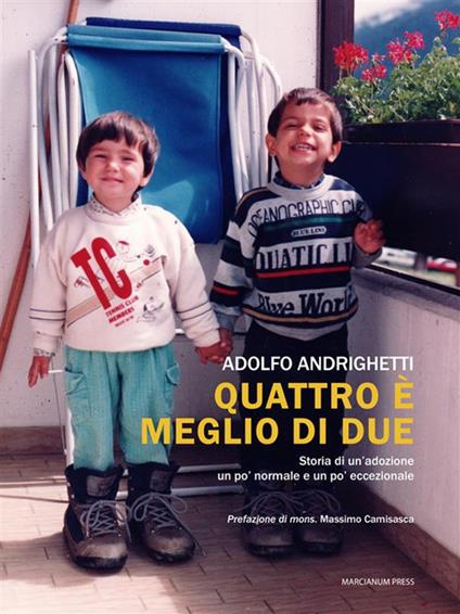 Quattro è meglio di due. Storia di un'adozione un po' normale e un po' eccezionale - Adolfo Andrighetti - ebook