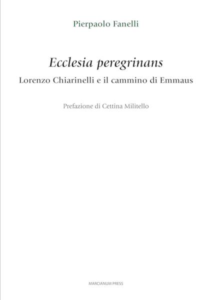 Ecclesia peregrinans. Lorenzo Chiarinelli e il cammino di Emmaus - Pierpaolo Fanelli - copertina