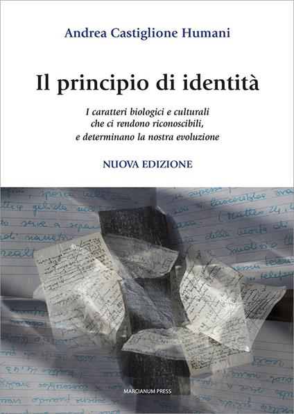 Il principio di identità. I caratteri biologici e culturali che ci rendono riconoscibili e determinano la nostra evoluzione. Nuova ediz. - Andrea Castiglione Humani - copertina