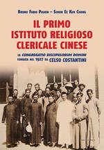 Il primo istituto religioso clericale cinese. La «Congregatio Discipulorum Domini» fondata nel 1927 da Celso Costantini