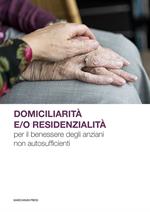 Domiciliarità e/o residenzialità per il benessere degli anziani non autosufficienti