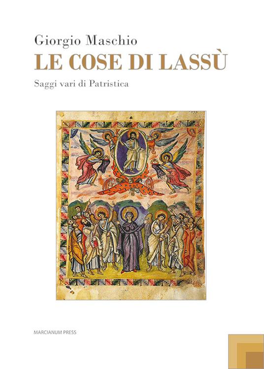 Le cose di lassù. Saggi vari di Patristica - Giorgio Maschio - copertina