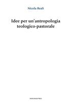 Idee per un'antropologia teologico-pastorale