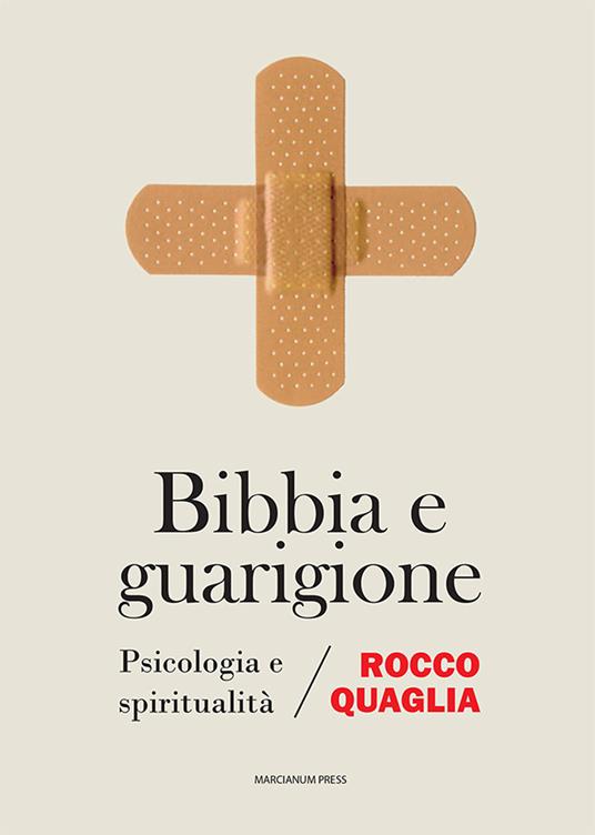 Bibbia e guarigione. Psicologia e spiritualità - Rocco Quaglia - copertina