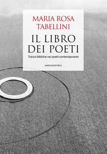 Libro Il libro dei poeti. Tracce bibliche nei poeti contemporanei Maria Rosa Tabellini