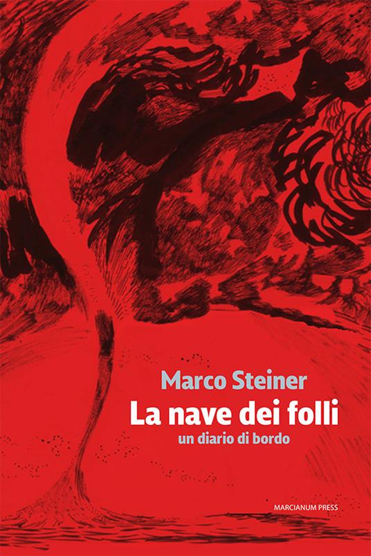 La nave dei folli. Un diario di bordo - Marco Steiner - ebook