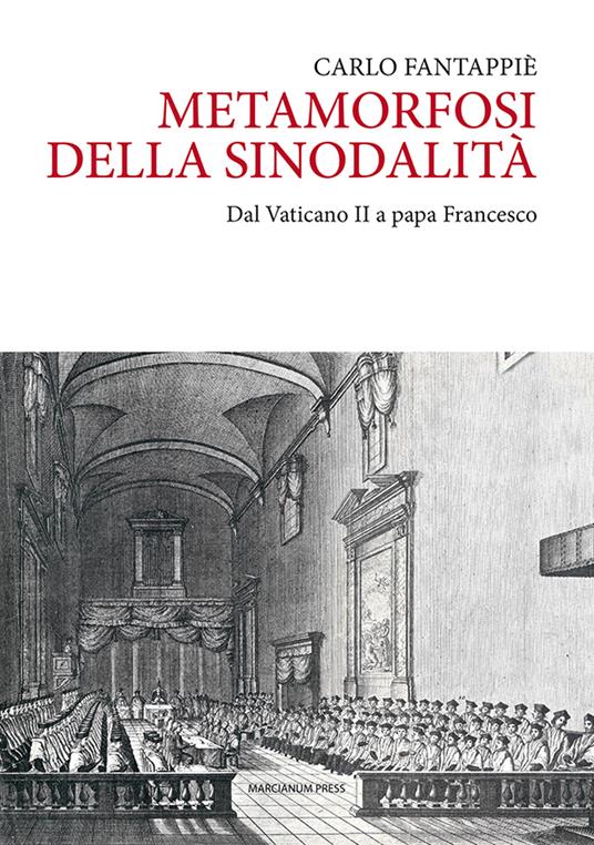 Metamorfosi della sinodalità. Dal Vaticano II a papa Francesco - Carlo Fantappiè - copertina