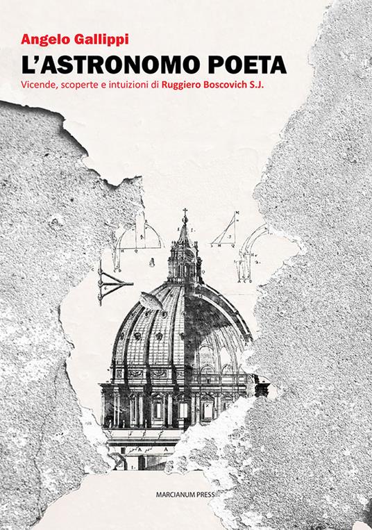 L'astronomo poeta. Vicende, scoperte e intuizioni di Ruggiero Boscovich S.J. - Angelo Gallippi - copertina