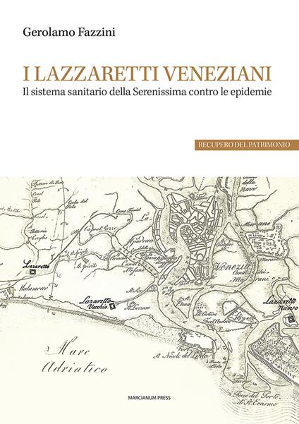 I lazzaretti veneziani. Il sistema sanitario della Serenissima contro le epidemie - Gerolamo Fazzini - copertina
