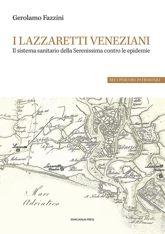 I lazzaretti veneziani. Il sistema sanitario della Serenissima contro le epidemie - Gerolamo Fazzini - copertina