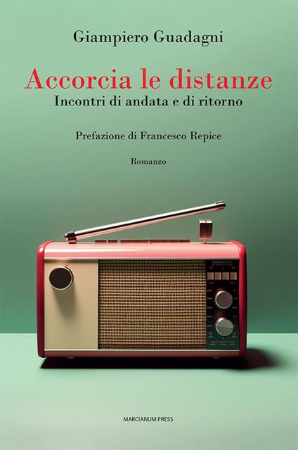 Accorcia le distanze. Incontri di andata e ritorno - Giampiero Guadagni - copertina