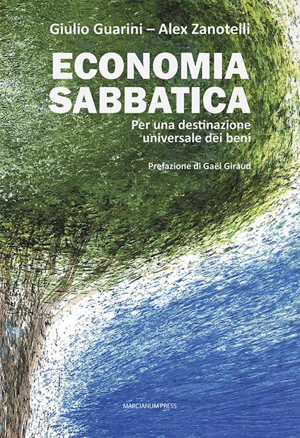 Economia sabbatica. Per una destinazione universale dei beni - Giulio Guarini,Alex Zanotelli - copertina