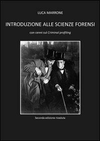 Introduzione alle scienze forensi con cenni sul criminal profiling - Luca Marrone - copertina