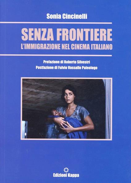 Senza frontiere. L'immigrazione nel cinema italiano - Sonia Cincinelli - copertina