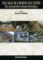 I villaggi di capanne nei Lepini. Una prospettiva etnoarcheologica. Con DVD