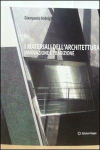 I materiali dell'architettura. Innovazione e tradizione - Giampaolo Imbrighi - copertina