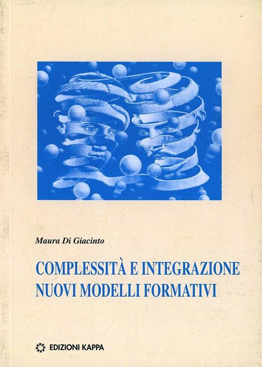 Complessità e integrazione. Nuovi modelli formativi - Maura Di Giacinto - copertina
