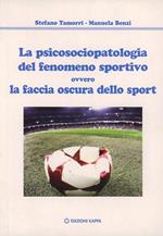 La psicosociopatologia del fenomeno sportivo ovvero la faccia oscura dello sport