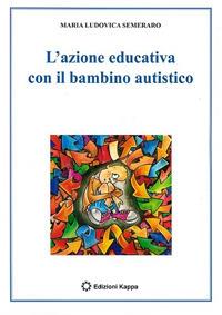L' azione educativa con il bambino autistico - M. Ludovica Semeraro - copertina