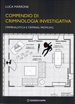 Compendio di criminologia investigativa. Criminalistica e criminal profiling