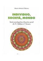 Individuo, società, mondo. Teorie sociologiche e ricerche sociali da Th. Hobbes a T. Parson