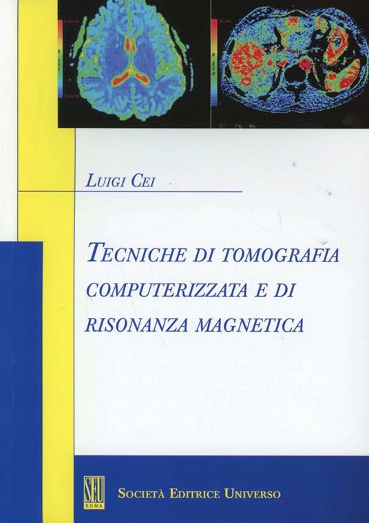 Tecniche di tomografia computerizzata e di risonanza magnetica - Luigi Cei - copertina