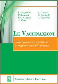 Le vaccinazioni (dalle acquisizioni scientifiche al miglioramento delle startegie) - P. Bonanni,R. C. Coppola,A. Ferro - copertina