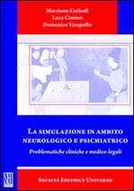 La simulazione in ambito neurologico e psichiatrico. Problematiche cliniche e medico-legali