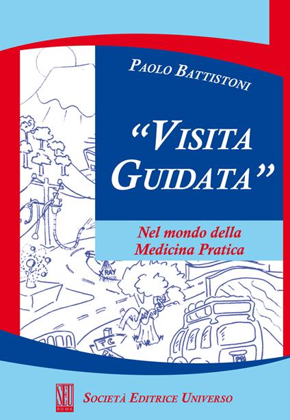 Visita guidata. Nel mondo della medicina pratica - Paolo Battistoni - copertina