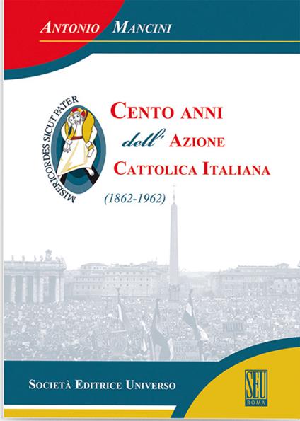 Cento anni dell'Azione cattolica (1862-1962) - Antonio Mancini - copertina