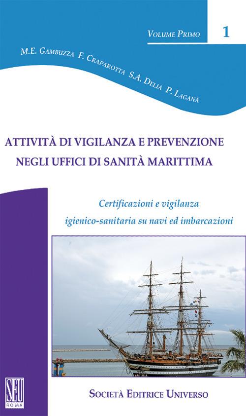 Attività di vigilanza e prevenzione negli uffici di sanità marittima. Certificazione e vigilanza igienico-sanitaria su navi e imbarcazioni - Maria Elsa Gambuzza,Francesco Craparotta,Pasqualina Laganà - copertina