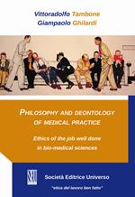 Philosophy and deontology of medical practice. Ethics of the job well done in bio-medical sciences