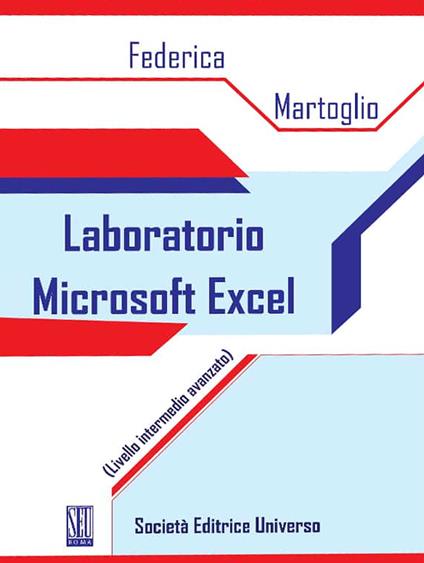 Laboratorio Microsoft Excel. (Livello intermedio avanzato) - Federica Martoglio - copertina